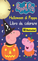 Peppa Pig: Halloween di Peppa Libro da colorare (50 Illustrazioni): Libro da colorare di Halloween di Peppa Pig per bambini (ragazzi e ragazze) 50 illustrazion