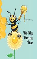 Be My Honey Bee