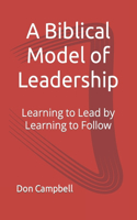 Biblical Model of Leadership: Learning to Lead by Learning to Follow