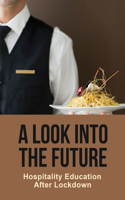 Look Into The Future: Hospitality Education After Lockdown