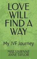 Love Will Find a Way: My IVF Journey(1 Love Will Find a Way Series by Vivienne Taylor)