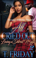 All Cried Out, Loving a Detroit N*gga 2