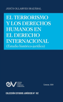 Terrorismo Y Los Derechos Humanos En El Derecho Internacional (Estudio Histórico-Jurídico)