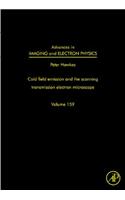 Cold Field Emission and the Scanning Transmission Electron Microscope: (Advances in Imaging and Electron Physics)