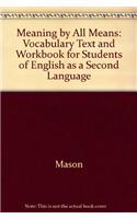 Meaning By All Means: A Vocabulary Text And Workbook For Students Of ESL: (Hardcover)