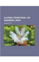 Alfred Tennyson - By Andrew Lang