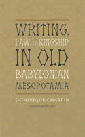 Writing, Law, and Kingship in Old Babylonian Mesopotamia