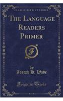 The Language Readers Primer (Classic Reprint)