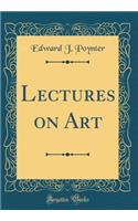 Lectures on Art (Classic Reprint)