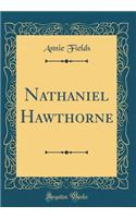 Nathaniel Hawthorne (Classic Reprint)