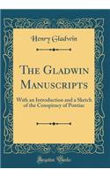 The Gladwin Manuscripts: With an Introduction and a Sketch of the Conspiracy of Pontiac (Classic Reprint)