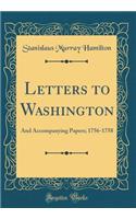 Letters to Washington: And Accompanying Papers; 1756-1758 (Classic Reprint)