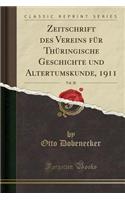 Zeitschrift Des Vereins Fï¿½r Thï¿½ringische Geschichte Und Altertumskunde, 1911, Vol. 20 (Classic Reprint)