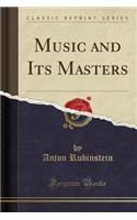 Music and Its Masters (Classic Reprint)