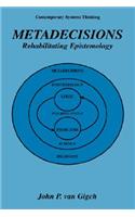 Metadecisions: Rehabilitating Epistemology(Contemporary Systems Thinking)