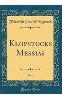 Klopstocks Messias, Vol. 1 (Classic Reprint)