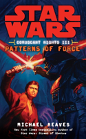 Patterns of Force: Star Wars Legends (Coruscant Nights, Book III): Star Wars Legends (Coruscant Nights, Book III)