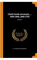 Chirk Castle Accounts, ... 1605-1666, 1666-1753; Volume 1