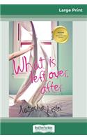 What is Left Over, After (16pt Large Print Edition)