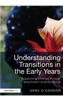 Understanding Transitions in the Early Years: Supporting Change Through Attachment and Resilience