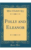 Polly and Eleanor (Classic Reprint)