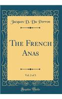 The French Anas, Vol. 2 of 3 (Classic Reprint)
