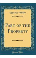 Part of the Property (Classic Reprint)