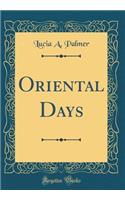 Oriental Days (Classic Reprint)