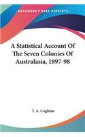 Statistical Account Of The Seven Colonies Of Australasia, 1897-98
