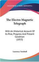 The Electro Magnetic Telegraph