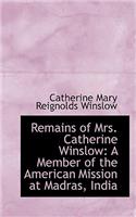 Remains of Mrs. Catherine Winslow: A Member of the American Mission at Madras, India