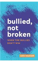 Bullied, Not Broken