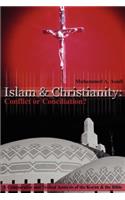 Islam & Christianity: Conflict or Conciliation?: A Comparative and Textual Analysis of the Koran & the Bible