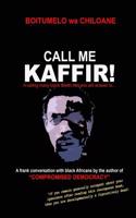 Call Me Kaffir!: A Calling Many Black South Africans Still Answer To...