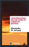 Conversations on the Mode of Christian Baptism