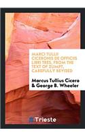 Marci Tullii Ciceronis De Officiis Libri Tres, from the Text of Zumpt, Carefully Revised