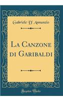 La Canzone di Garibaldi (Classic Reprint)