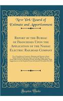 Report by the Bureau of Franchises Upon the Application of the Nassau Electric Railroad Company: For a Franchise to Construct, Maintain and Operate a Street Surface Railway Extension Upon and Along Atlantic Avenue from Fifth Avenue to Shepherd Aven