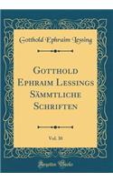 Gotthold Ephraim Lessings Sämmtliche Schriften, Vol. 30 (Classic Reprint)