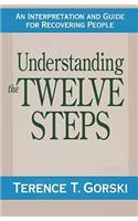 Understanding the Twelve Steps: An Interpretation and Guide for Recovering