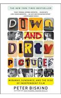 Down and Dirty Pictures: Miramax, Sundance, and the Rise of Independent Film