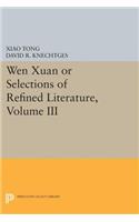 Wen Xuan or Selections of Refined Literature, Volume III: Rhapsodies on Natural Phenomena, Birds and Animals, Aspirations and Feelings, Sorrowful Laments, Literature, Music, and Passions