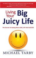 Living Your Big Juicy Life