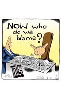 Now Who Do We Blame?
