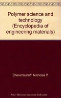 Encyclopedia Of Engineering Materials, Part A: Polymer Science And Technology, Vol. 1: Synthesis And Properties