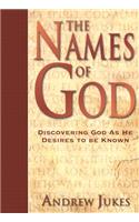 The Names of God – Discovering God as He Desires to Be Known