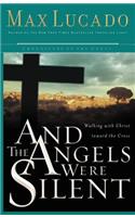 And the Angels Were Silent: Walking with Christ toward the Cross(Chronicles of the Cross)