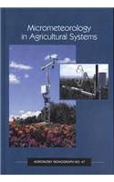 Micrometeorology in Agricultural Systems