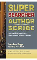 Super Searcher, Author, Scribe: Successful Writers Share Their Internet Research Secrets