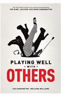 Playing Well with Others: Your Field Guide to Discovering, Exploring and Navigating the Kink, Leather and Bdsm Communities(English)